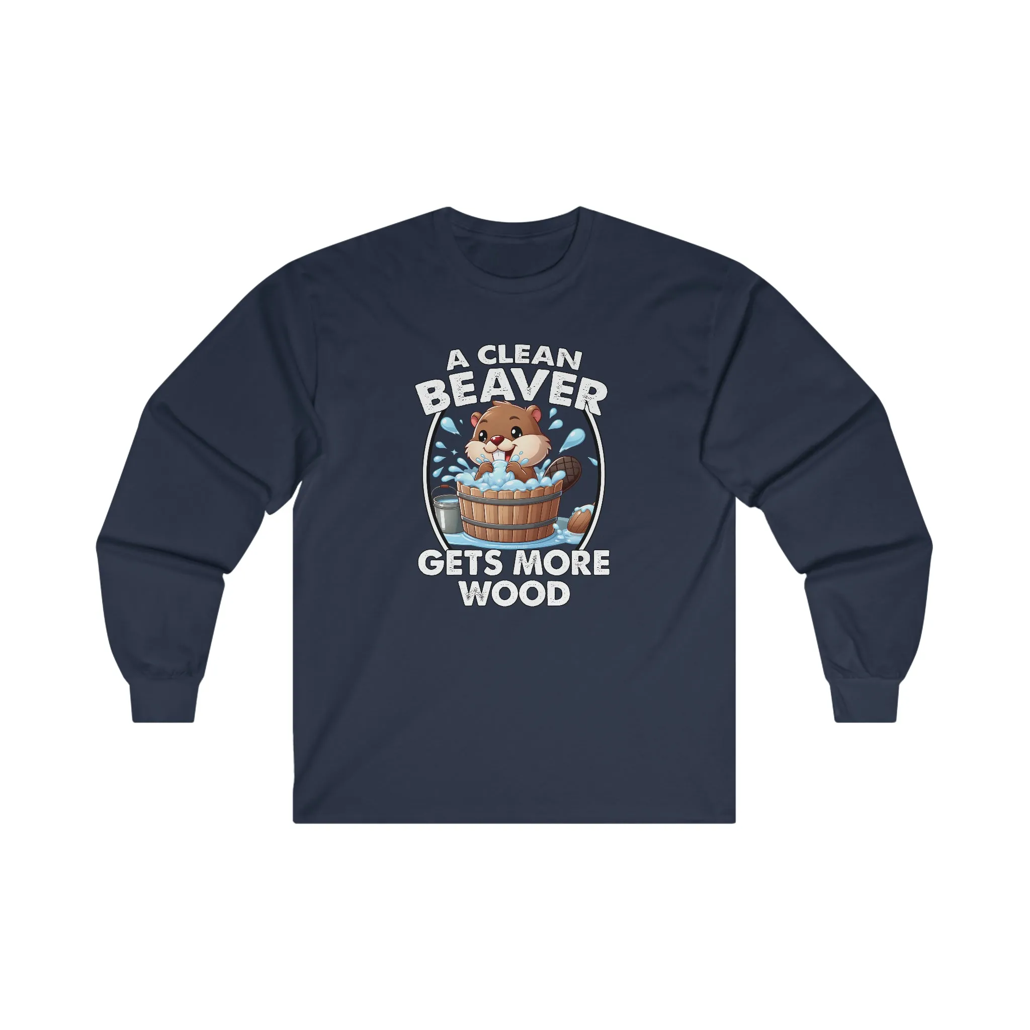 A Clean Beaver Gets More Wood Long Sleeve Tee