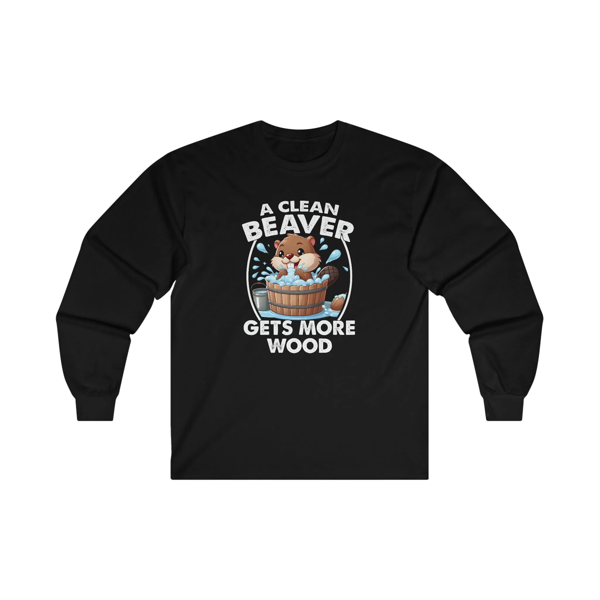 A Clean Beaver Gets More Wood Long Sleeve Tee