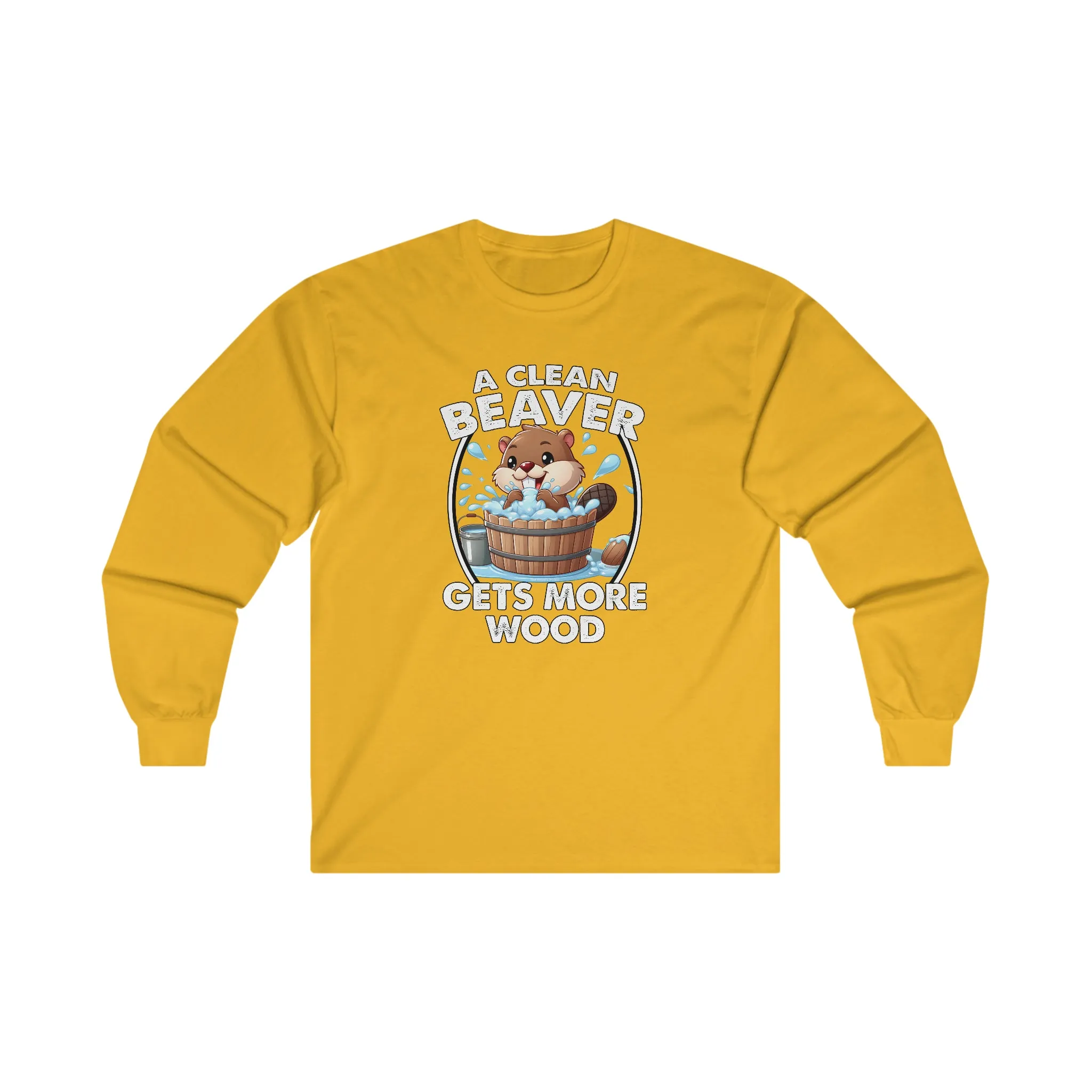 A Clean Beaver Gets More Wood Long Sleeve Tee