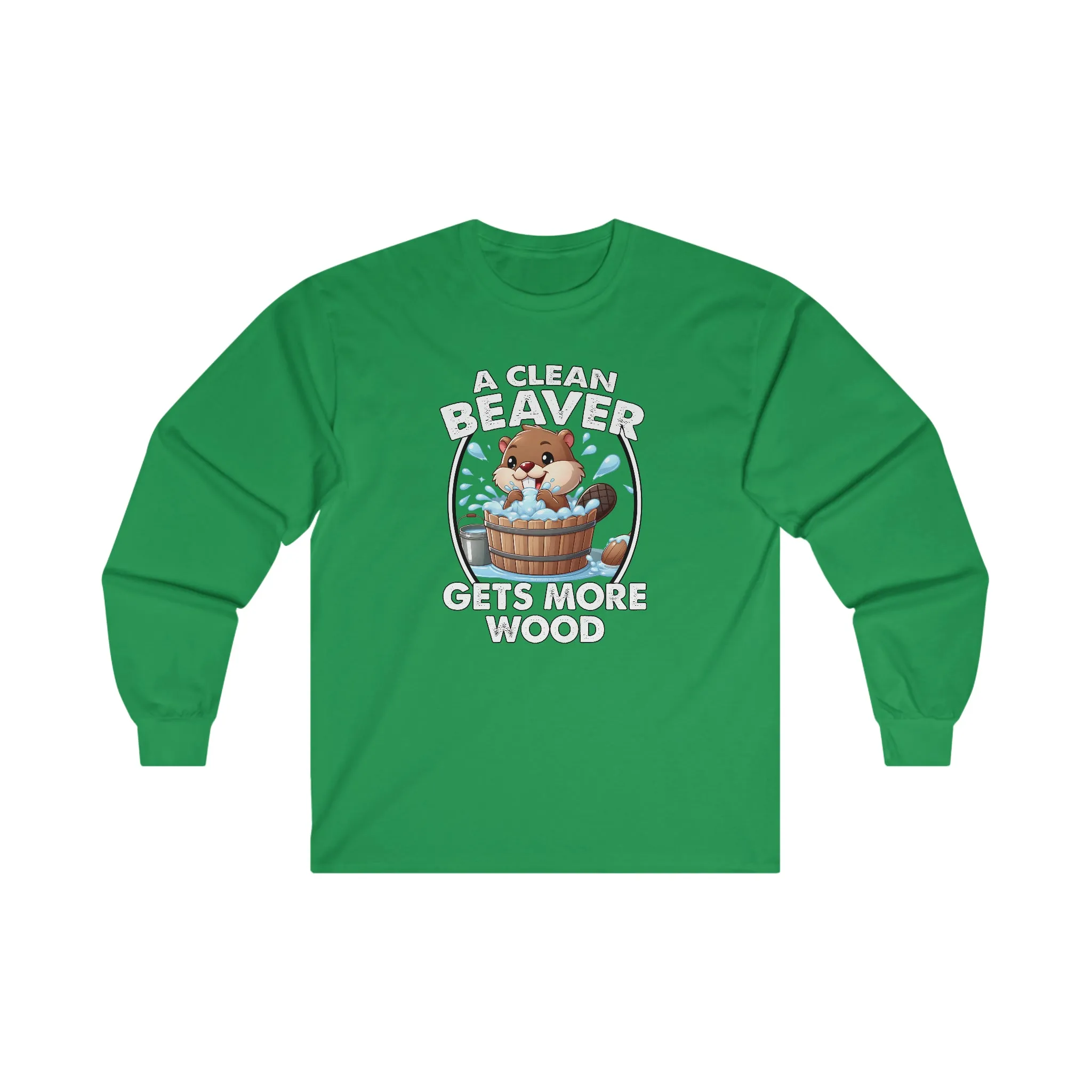 A Clean Beaver Gets More Wood Long Sleeve Tee